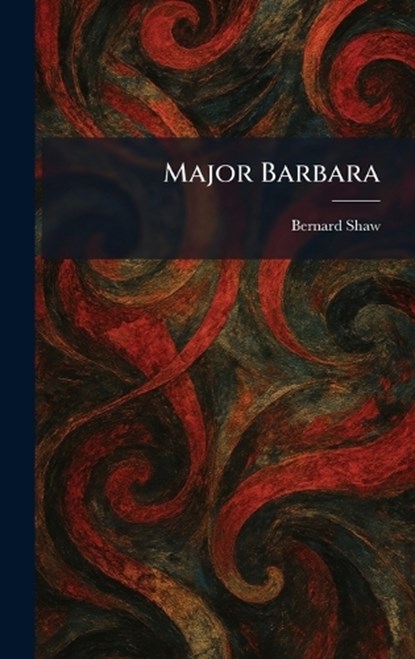 Major Barbara, Bernard Shaw - Gebonden - 9781025818115