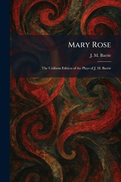 Mary Rose, James Matthew Barrie - Paperback - 9781025826936