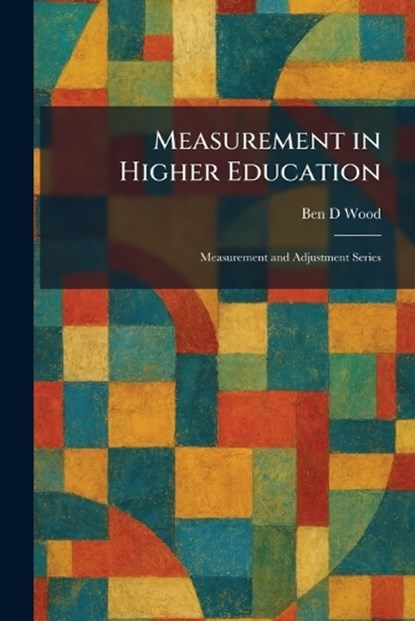 Measurement in Higher Education, Ben D Wood - Paperback - 9781025832005