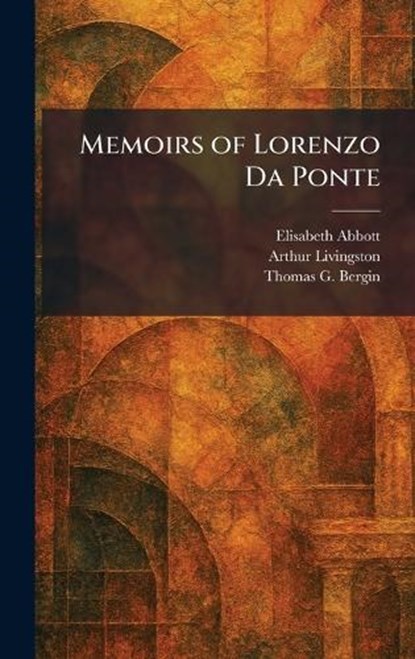 Memoirs of Lorenzo Da Ponte, Elisabeth Abbott ; Arthur Livingston ; Thomas G Bergin - Gebonden - 9781025833859