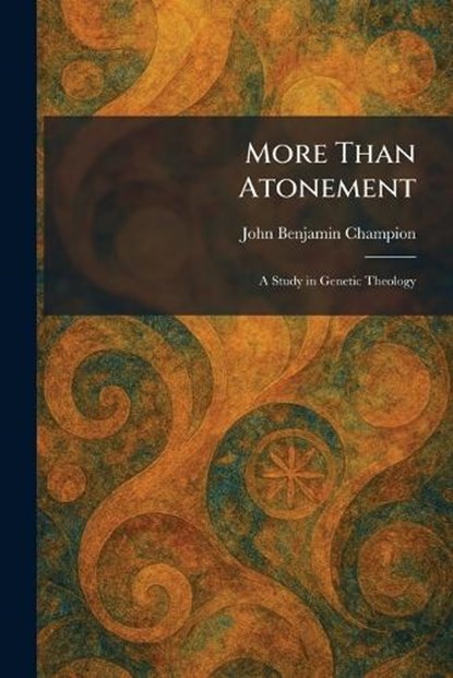 More Than Atonement, John Benjamin Champion - Paperback - 9781025854281