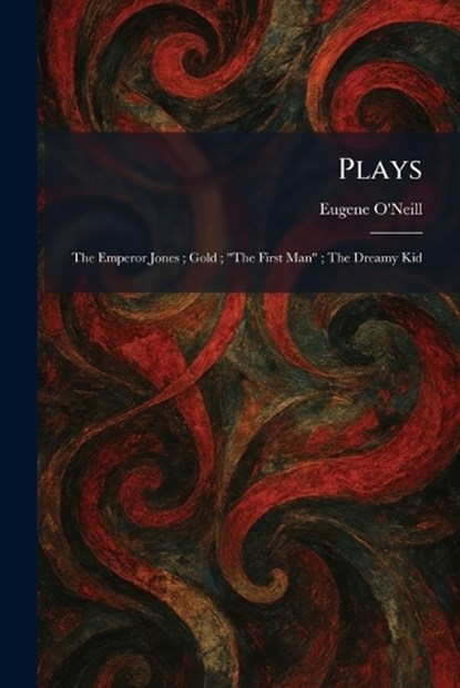 Plays, Eugene O'Neill - Paperback - 9781025912042