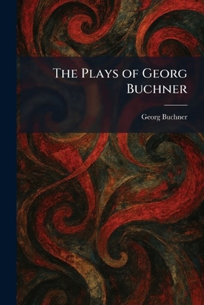 The Plays of Georg Buchner, Georg Buchner - Paperback - 9781025912233