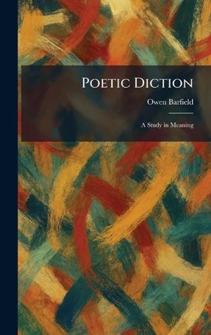 Poetic Diction: A Study in Meaning, Owen Barfield - Gebonden - 9781025912356