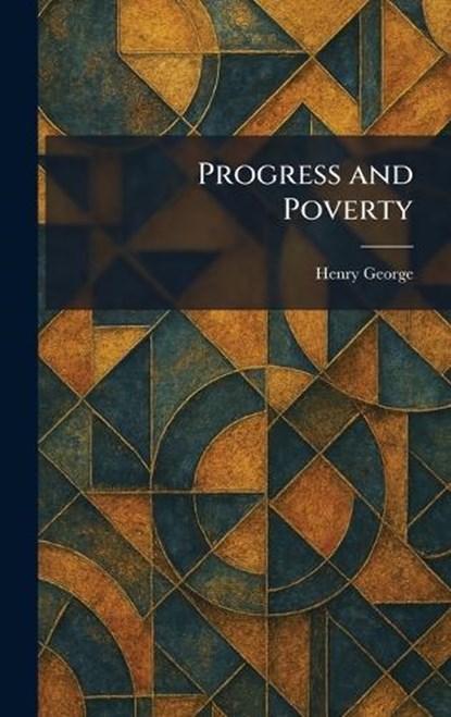 Progress and Poverty, Henry George - Gebonden - 9781025929002