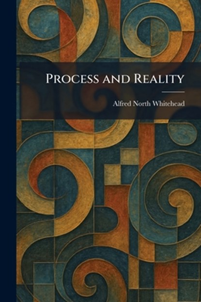 Process and Reality, Alfred North Whitehead - Paperback - 9781025930978