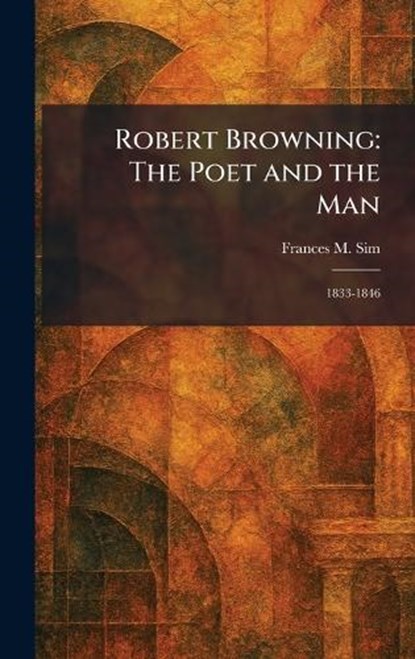 Robert Browning, Frances M Sim - Gebonden - 9781025954875