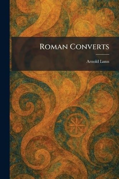 Roman Converts, Arnold Lunn - Paperback - 9781025961088