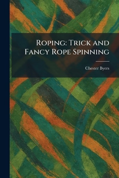 Roping, Chester Byers - Paperback - 9781025962962