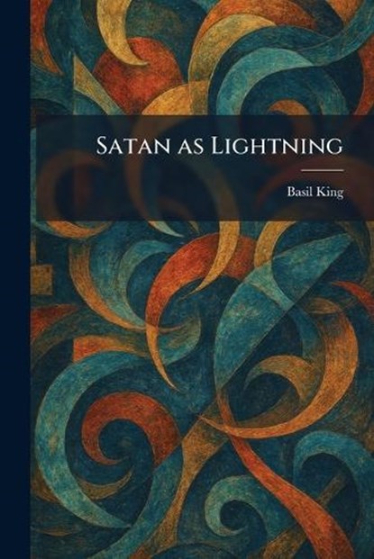 Satan as Lightning, Basil King - Paperback - 9781025971117