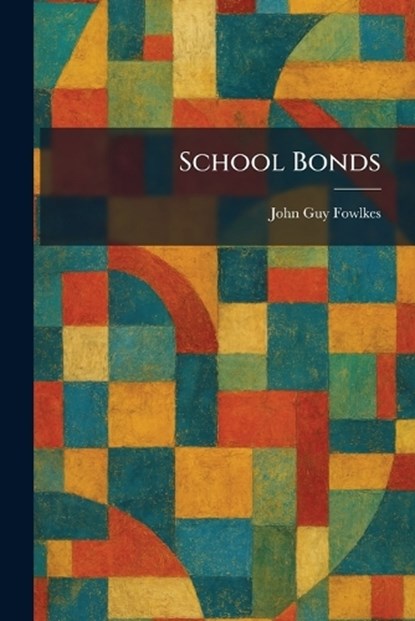 School Bonds, John Guy Fowlkes - Paperback - 9781025971827