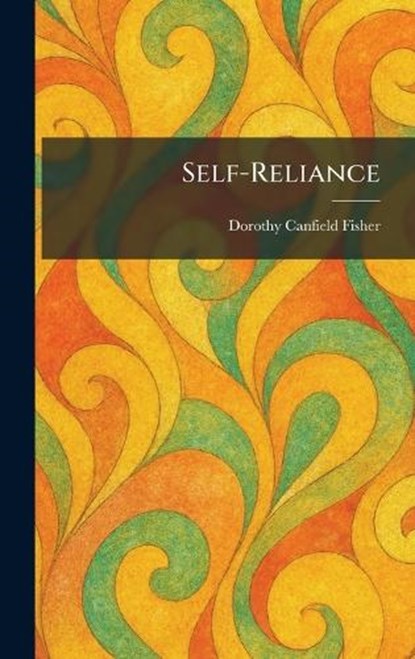 Self-Reliance, Dorothy Canfield Fisher - Gebonden - 9781025975399