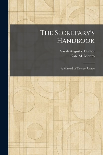The Secretary's Handbook, Sarah Augusta Taintor ; Kate M Monro - Paperback - 9781025976242