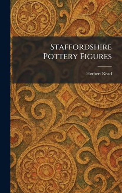Staffordshire Pottery Figures, Herbert Edward Read - Gebonden - 9781026002087