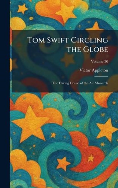 Tom Swift Circling the Globe, Victor Appleton - Gebonden - 9781026040065