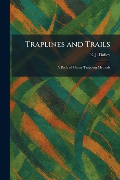 Traplines and Trails, E J Dailey - Paperback - 9781026048757