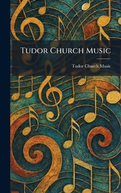 Tudor Church Music, niet bekend - Gebonden - 9781026051283
