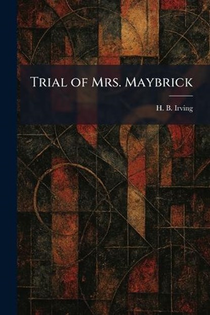 Trial of Mrs. Maybrick, H B Irving - Paperback - 9781026052556