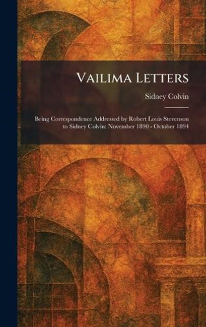 Vailima Letters, Sidney Colvin - Gebonden - 9781026064955