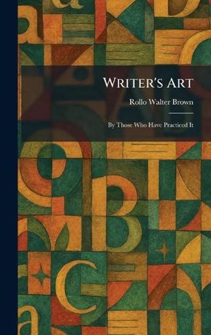 Writer's Art, Rollo Walter Brown - Gebonden - 9781026092842