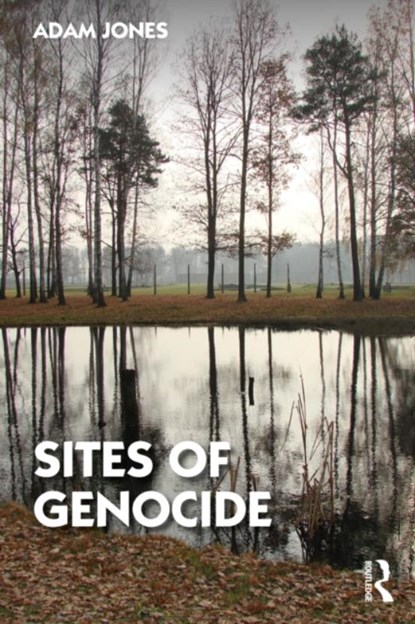 Sites of Genocide, JONES,  Adam (University of British Columbia Okanagan, Canada) - Paperback - 9781032001517