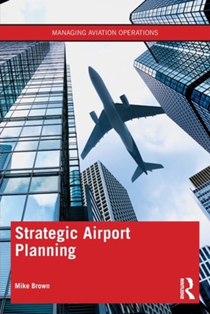 Strategic Airport Planning, Mike (Imperial College London Brown - Paperback - 9781032002354