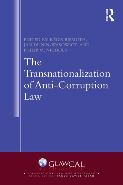 The Transnationalization of Anti-Corruption Law, Regis Bismuth ; Jan Dunin-Wasowicz ; Philip M. Nichols - Paperback - 9781032005447