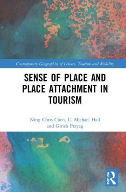 Sense of Place and Place Attachment in Tourism, Ning Chris Chen ; C. Michael Hall ; Girish Prayag - Paperback - 9781032006215