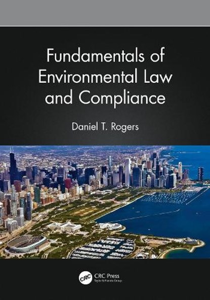 Fundamentals of Environmental Law and Compliance, Daniel T. Rogers - Gebonden - 9781032006789