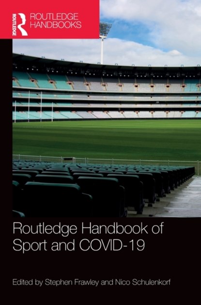 Routledge Handbook of Sport and COVID-19, STEPHEN (UNIVERSITY OF TECHNOLOGY SYDNEY,  Australia) Frawley ; Nico (University of Technology Sydney, Australia) Schulenkorf - Gebonden - 9781032009070