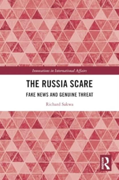 The Russia Scare, RICHARD (UNIVERSITY OF KENT AT CANTERBURY,  UK) Sakwa - Paperback - 9781032011516