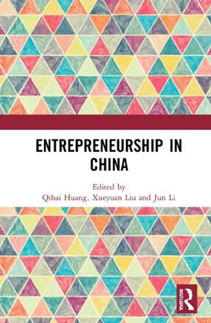 Entrepreneurship in China, QIHAI HUANG ; XUEYUAN LIU ; JUN (KANSAS STATE UNIVERSITY,  Manhattan, USA) Li - Gebonden - 9781032012391