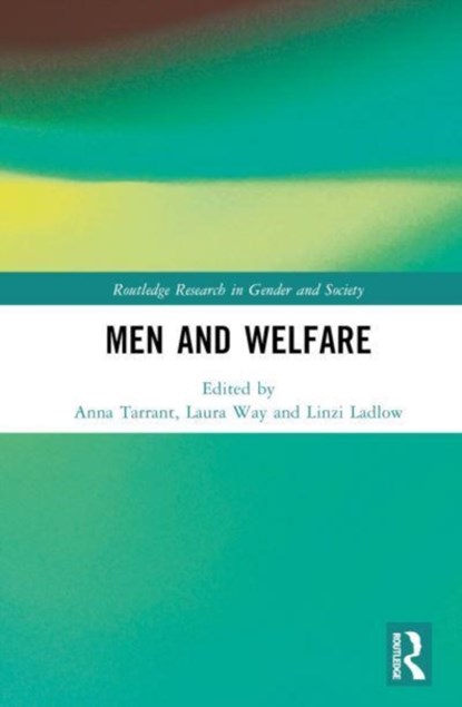 Men and Welfare, ANNA (UNIVERSITY OF LINCOLN,  UK) Tarrant ; Linzi (University of Lincoln, UK) Ladlow ; Laura (University of Lincoln, UK) Way - Gebonden - 9781032014838