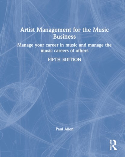 Artist Management for the Music Business, Paul (Associate Professor Allen - Gebonden - 9781032015361