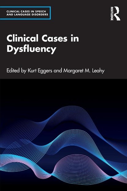 Clinical Cases in Dysfluency, Kurt Eggers ; Margaret Leahy - Paperback - 9781032015385