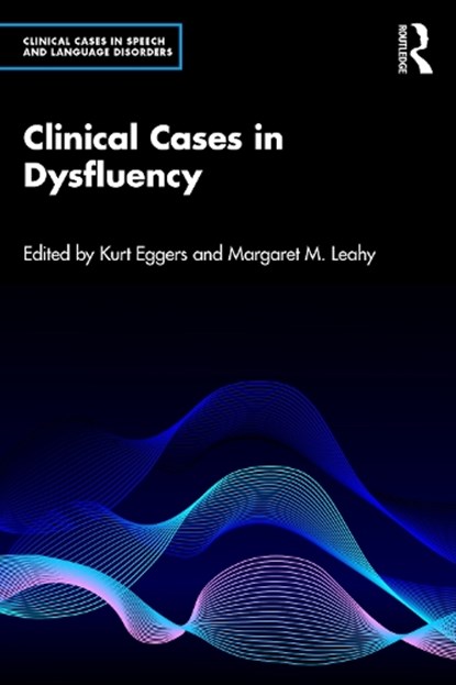 Clinical Cases in Dysfluency, Kurt Eggers ; Margaret Leahy - Paperback - 9781032015385