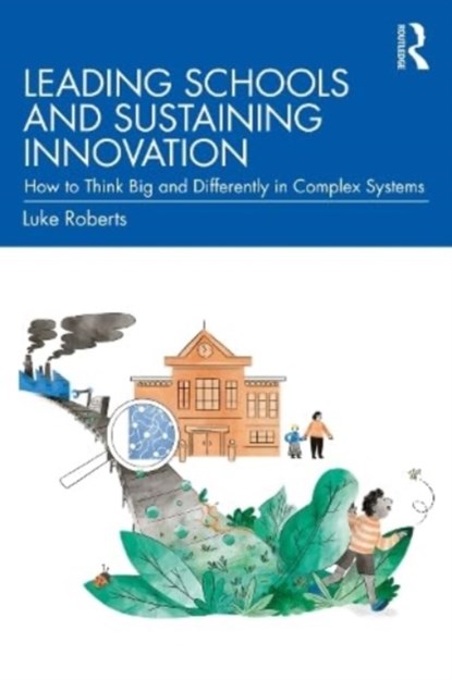 Leading Schools and Sustaining Innovation, Luke Roberts - Paperback - 9781032015620