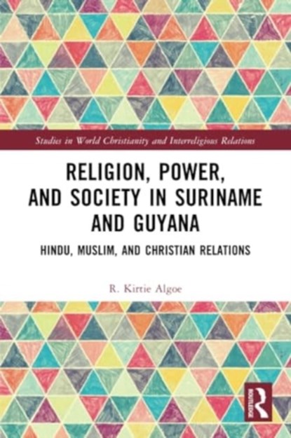 Religion, Power, and Society in Suriname and Guyana, R. Kirtie Algoe - Paperback - 9781032016023