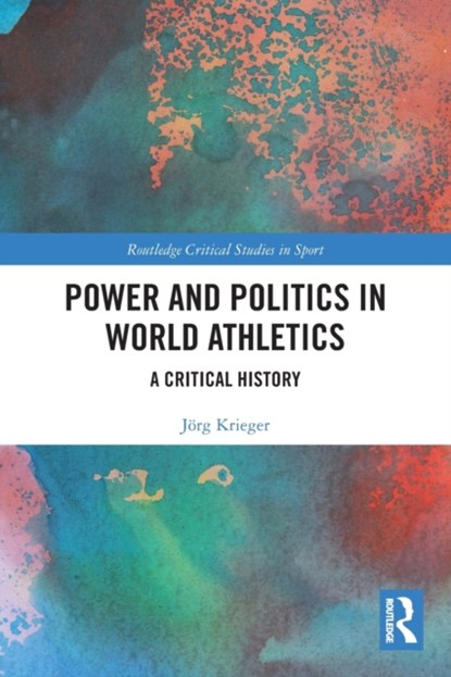 Power and Politics in World Athletics, Joerg Krieger - Paperback - 9781032016412