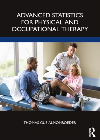 Advanced Statistics for Physical and Occupational Therapy, Thomas Gus Almonroeder - Paperback - 9781032017112