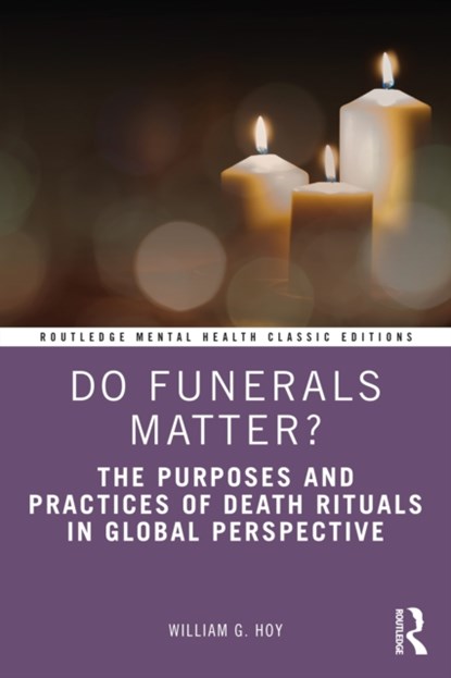 Do Funerals Matter?, WILLIAM G. (BAYLOR UNIVERSITY,  Texas, USA) Hoy - Paperback - 9781032018980