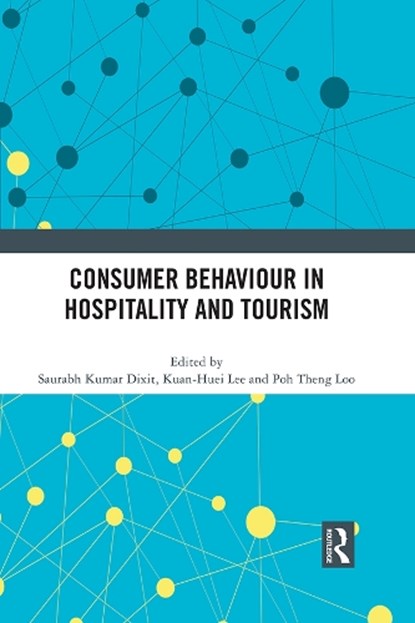 Consumer Behaviour in Hospitality and Tourism, SAURABH KUMAR (NORTH EASTERN HILL UNIVERSITY,  India) Dixit ; Kuan-Huei Lee ; Poh Theng Loo - Paperback - 9781032019369