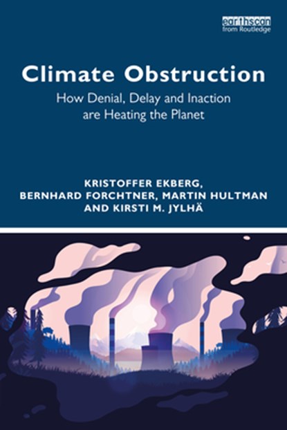 Climate Obstruction, KRISTOFFER EKBERG ; BERNHARD (UNIVERSITY OF LEICESTER,  UK) Forchtner ; Martin Hultman ; Kirsti M. Jylha - Paperback - 9781032019475