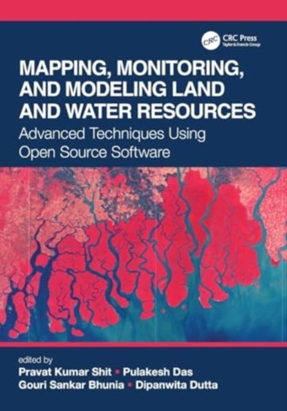 Mapping, Monitoring, and Modeling Land and Water Resources, Pravat Kumar (Vidyasagar Univ. Shit ; Pulakesh (Balbir Saxena Marg Das ; Gouri Sankar (Gorachand Bhunia Bhunia - Paperback - 9781032019925