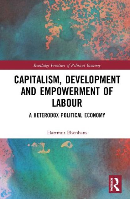 Capitalism, Development and Empowerment of Labour, Hartmut Elsenhans - Gebonden - 9781032022390