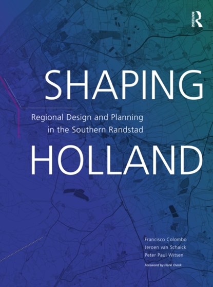 Shaping Holland, Jeroen van Schaick ; Francisco Colombo ; Peter Witsen - Paperback - 9781032022611
