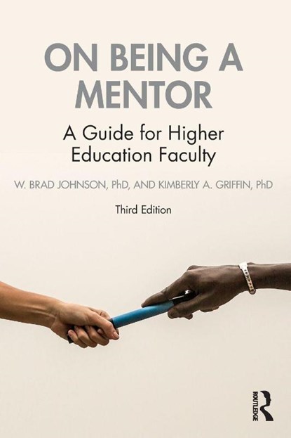 On Being a Mentor, W. Brad (United States Naval Academy Johnson ; Kimberly A. (University of Maryland Griffin - Paperback - 9781032023595