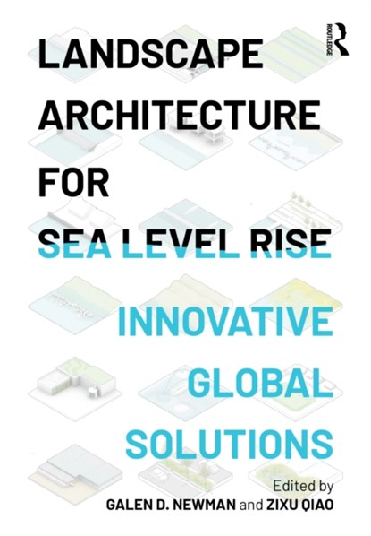 Landscape Architecture for Sea Level Rise, Galen D. Newman ; Zixu Qiao - Paperback - 9781032024561