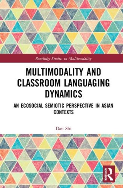 Multimodality and Classroom Languaging Dynamics, Dan Shi - Gebonden - 9781032024646