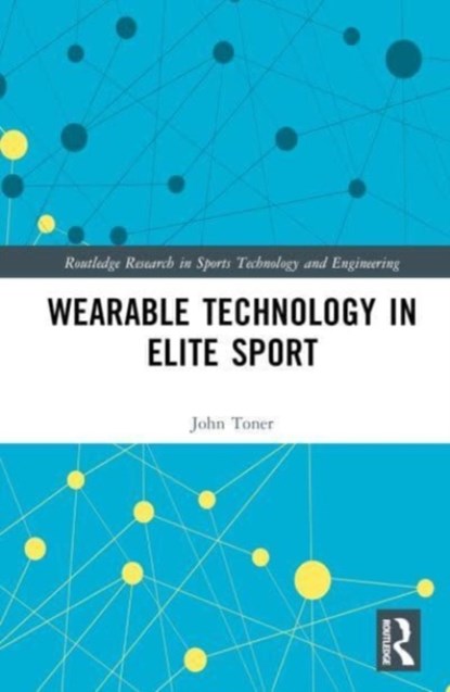 Wearable Technology in Elite Sport, John Toner - Gebonden - 9781032026404